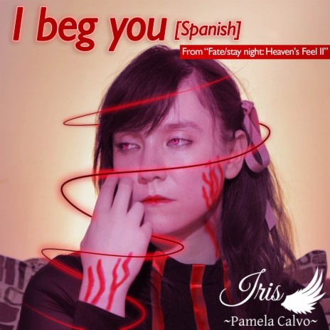 I beg you (From Fate/stay night: Heaven's Feel II) [Spanish]