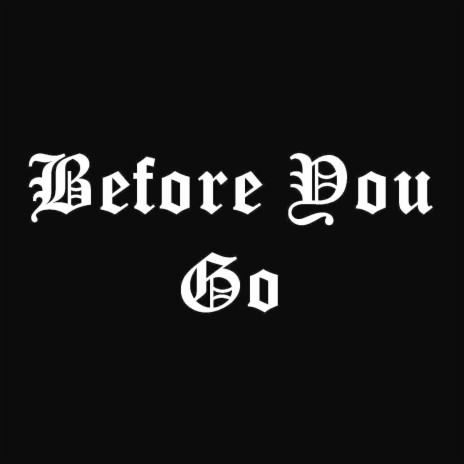 Before You Go | Boomplay Music