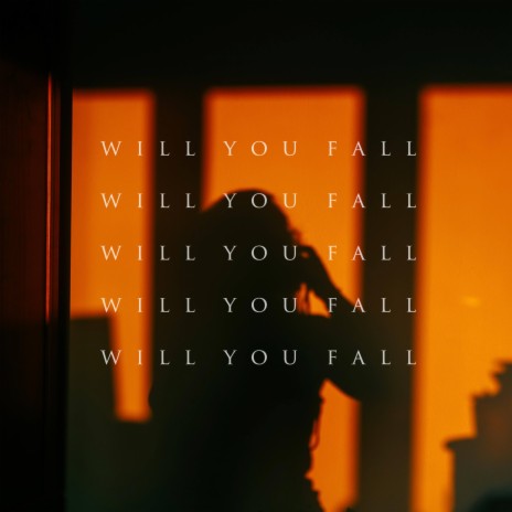 Will You Fall | Boomplay Music