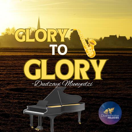 Glory To Glory | Boomplay Music