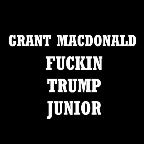 Fuckin Trump Junior | Boomplay Music