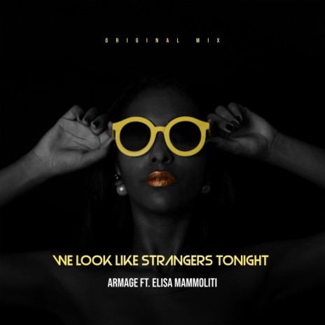 We Look Like Strangers Tonight (feat. Elisa Mammoliti) | Boomplay Music