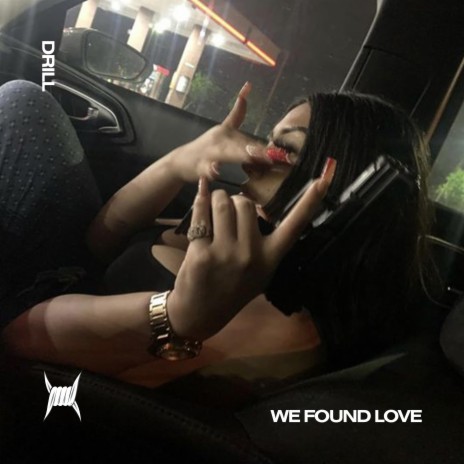 WE FOUND LOVE (DRILL) ft. DRILL REMIXES & Tazzy | Boomplay Music