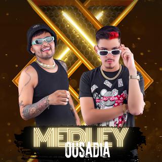 Medley Ousadia