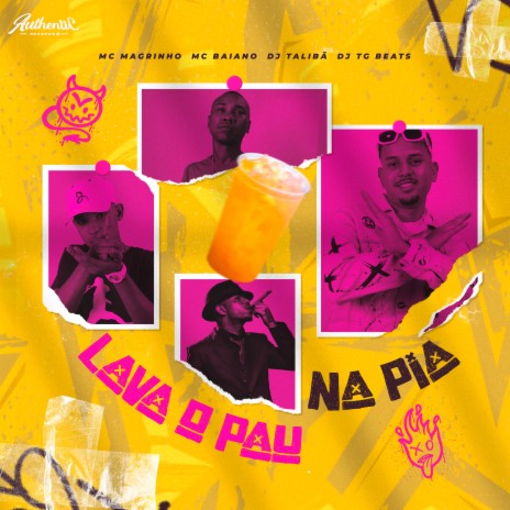 Lava o Pau na Pia ft. mc baiano, DJ TALIBÃ & Mc Magrinho | Boomplay Music