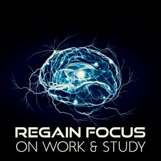 Regain Focus on Work & Study: Increase Concentration and Memory, Brain Waves Therapy & Binaural Beats Music