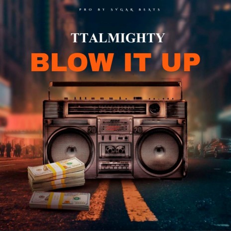 Blow It Up | Boomplay Music