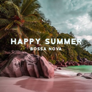 Happy Summer Bossa Nova: Music for Restaurants, Cafe Bar and Work