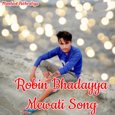 Robin Bhadayya Mewati Song | Boomplay Music