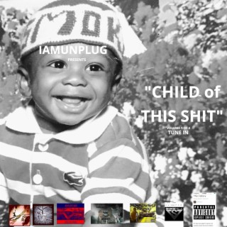 Child of This Shit, Vol. 1