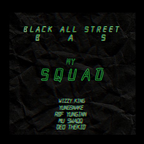 My Squad / Black All Street ft. Wizzy King, Mu Swaqq, YungSnake & Deo TheKid | Boomplay Music