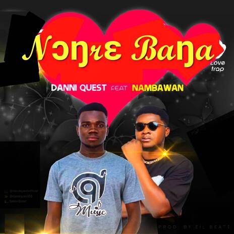 Nɔŋrɛ Baŋa (Love Trap) ft. Nambawan | Boomplay Music