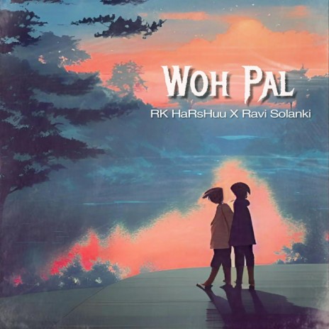 Woh Pal ft. Ravi Solanki | Boomplay Music