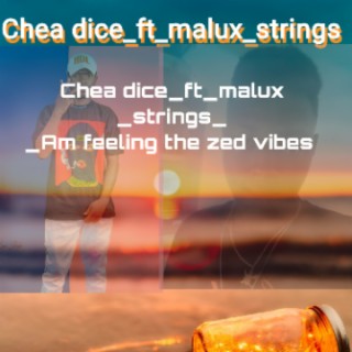 Chea dice ft malux strings