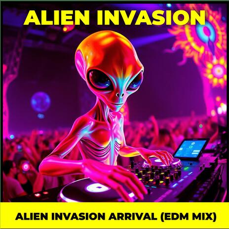 Alien Invasion Arrival EDM Mix