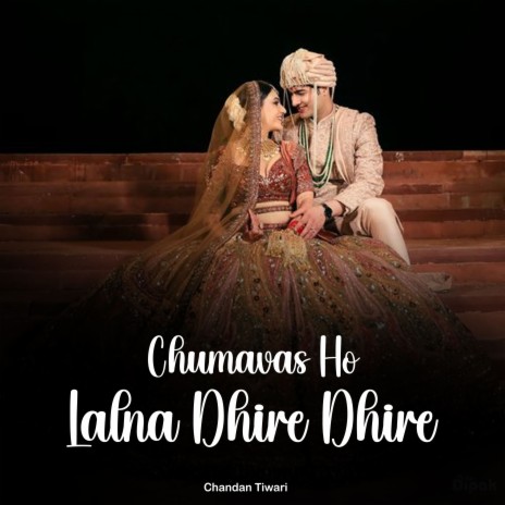 Chumavas Ho Lalna Dhire Dhire | Boomplay Music