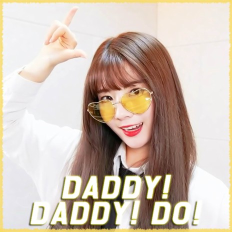 DADDY! DADDY! DO! | Boomplay Music