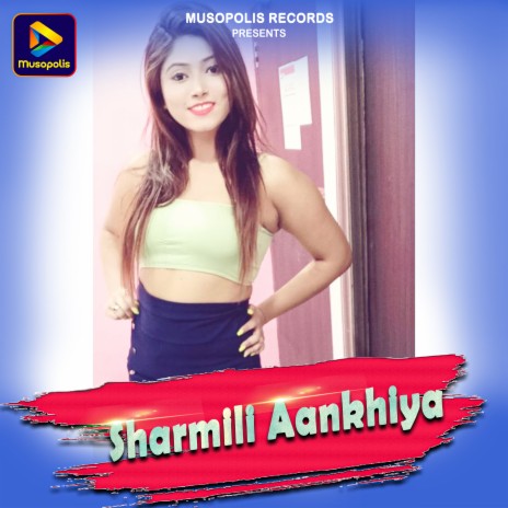 Sharmili Aankhiya | Boomplay Music