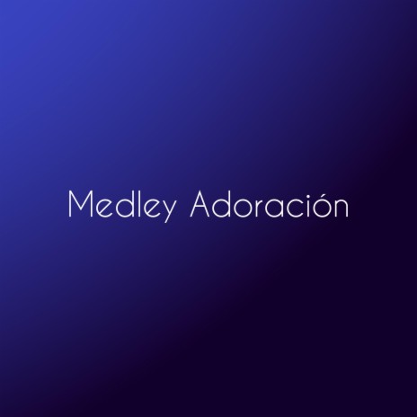 Medley Adoración | Boomplay Music