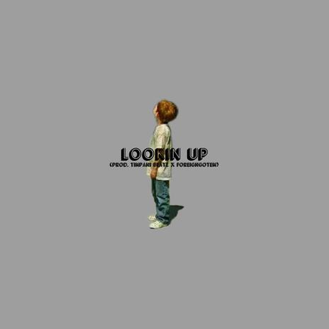 Lookin Up (Timpani Beatz x ForeignGotEm)on youtube | Boomplay Music