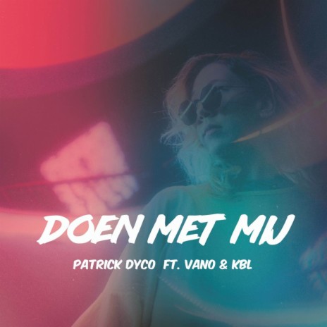 Doen Met Mij ft. KBL & Vano | Boomplay Music