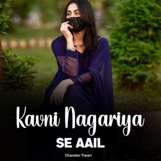 Kavni Nagariya Se Aail