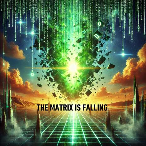 The Matrix is Falling | Boomplay Music