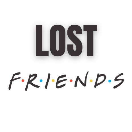 Lost Friends | Boomplay Music