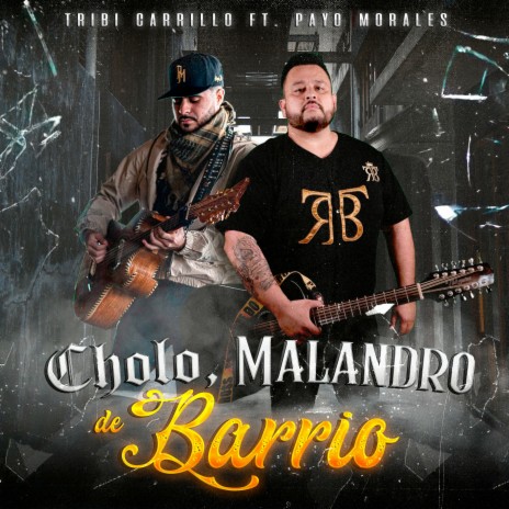 Cholo, Malandro De Barrio ft. Payo Morales | Boomplay Music