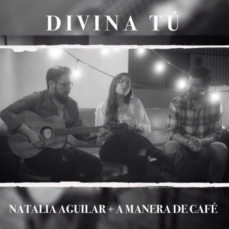 Divina Tú ft. A Manera de Café | Boomplay Music