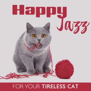 Happy Jazz For Your Tireless Cat