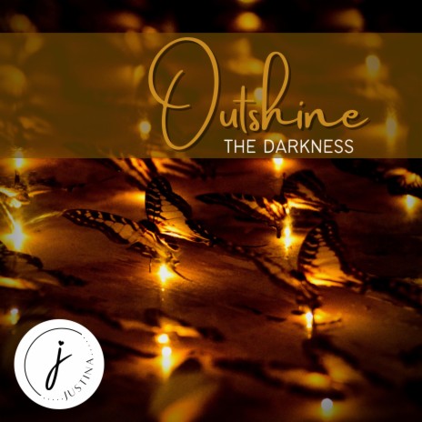 Outshine the Darkness | Boomplay Music