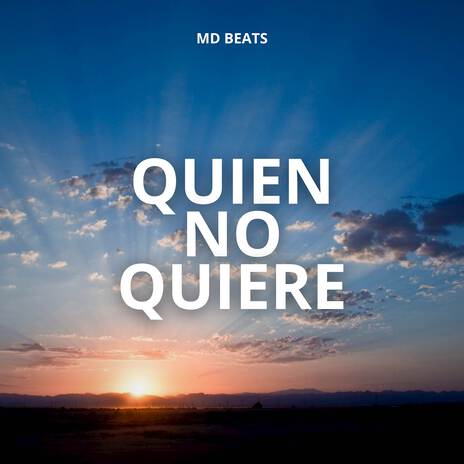 quien no quiere | Boomplay Music