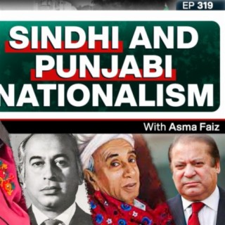 Sindhi Nationalism, Mohajir Identity, PPP and the 18th Amendment - Asma Faiz - #TPE 319