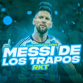 Messi De Los Trapos Rkt
