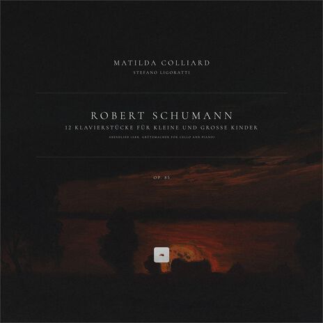 12 Klavierstücke für kleine und grosse Kinder, Op. 85: 12. Abendlied (Arr. Grützmacher for Cello and Piano) ft. Matilda Colliard & Stefano Ligoratti | Boomplay Music