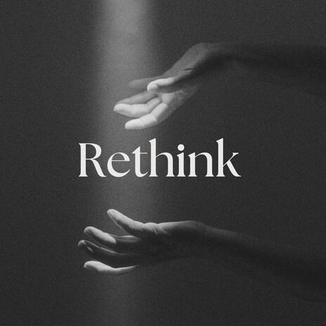 Rethink | Boomplay Music