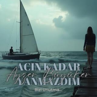 Acın Kadar Yanmazdım