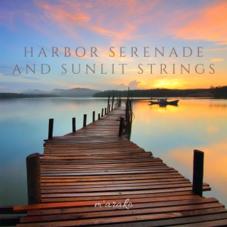 Harbor Serenade and Sunlit Strings