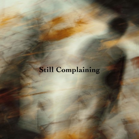 Still Complaining (Extended Version) | Boomplay Music