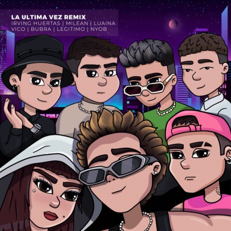 La Última Vez (Remix) ft. Luaina, Nyob, Legitimo, Bubra & Milean | Boomplay Music