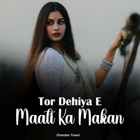 Tor Dehiya E Maati Ka Makan | Boomplay Music