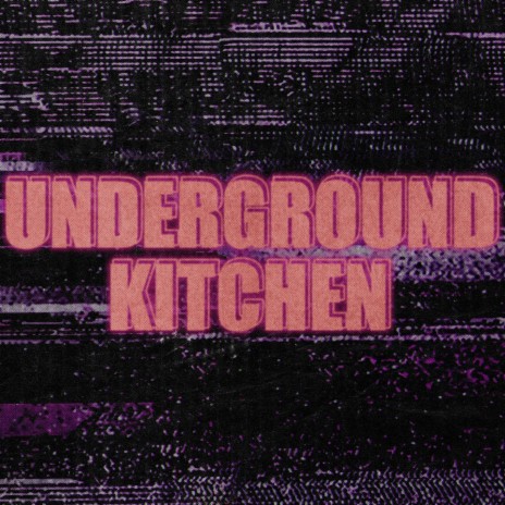 Underground Kitchen | Boomplay Music