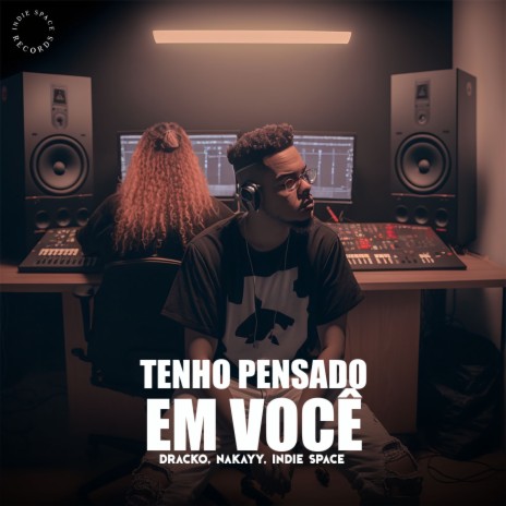 tenho pensado em você ft. Nakayy & Indie Space | Boomplay Music