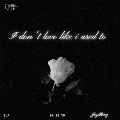 I don't love like i used to | Boomplay Music