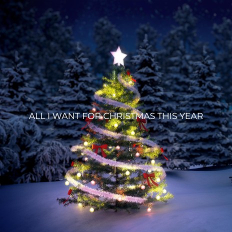 All I Want For Christmas This Year | Boomplay Music