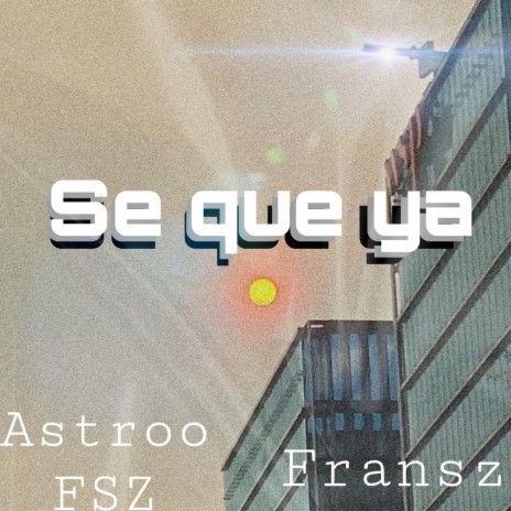 Se que ya ft. Fransz | Boomplay Music