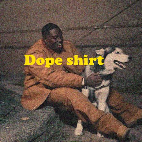 Dope shirt | Boomplay Music