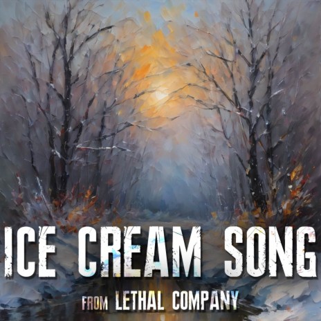 Ice Cream Song (From Lethal Company) | Boomplay Music