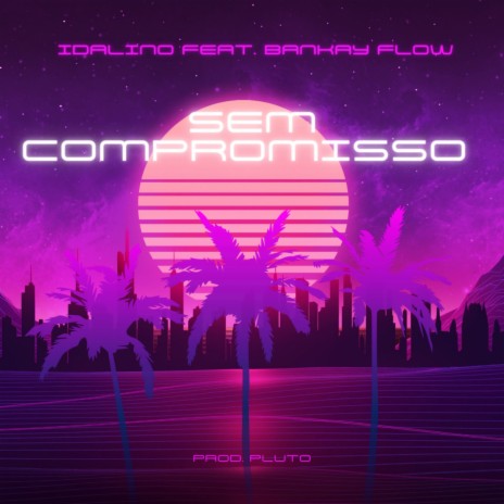 Sem Compromisso ft. Bankay Flow | Boomplay Music